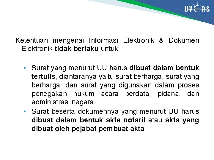 Ketentuan mengenai Informasi Elektronik & Dokumen Elektronik tidak berlaku untuk: • Surat yang menurut