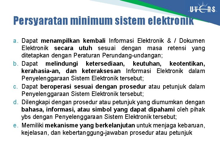 Persyaratan minimum sistem elektronik a. Dapat menampilkan kembali Informasi Elektronik & / Dokumen Elektronik