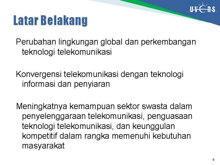 Latar Belakang Perubahan lingkungan global dan perkembangan teknologi telekomunikasi Konvergensi telekomunikasi dengan teknologi informasi