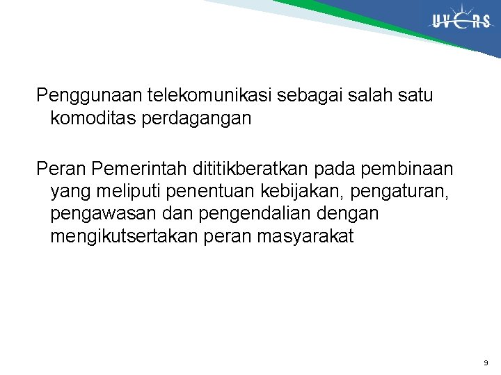 Penggunaan telekomunikasi sebagai salah satu komoditas perdagangan Peran Pemerintah dititikberatkan pada pembinaan yang meliputi