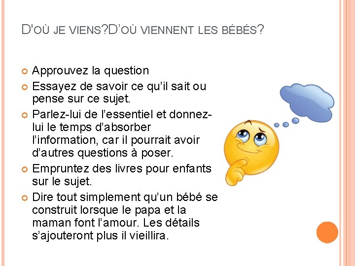 D'OÙ JE VIENS? D’OÙ VIENNENT LES BÉBÉS? Approuvez la question Essayez de savoir ce