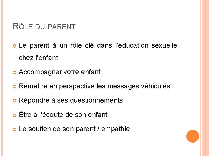 RÔLE DU PARENT Le parent à un rôle clé dans l’éducation sexuelle chez l’enfant.