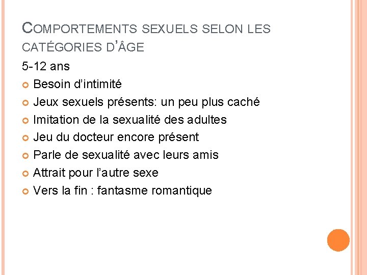 COMPORTEMENTS SEXUELS SELON LES CATÉGORIES D’ GE 5 -12 ans Besoin d’intimité Jeux sexuels