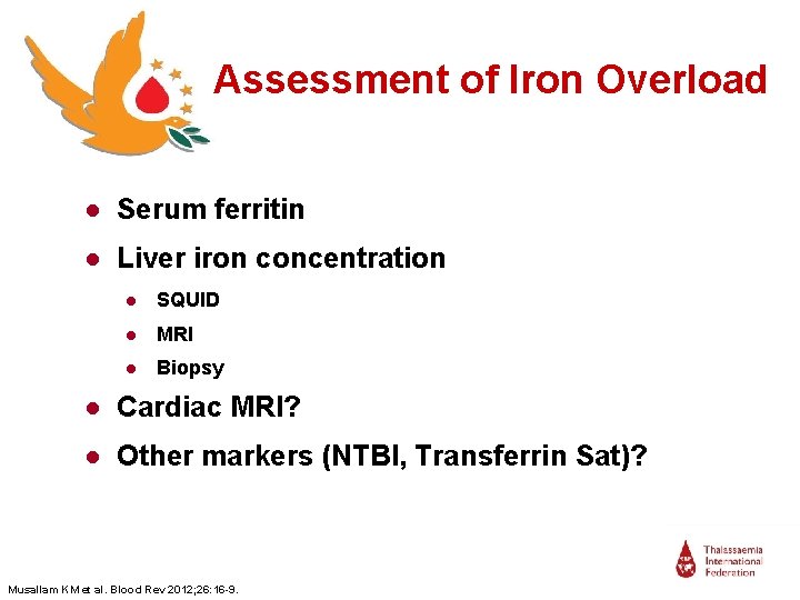 Assessment of Iron Overload ● Serum ferritin ● Liver iron concentration ● SQUID ●