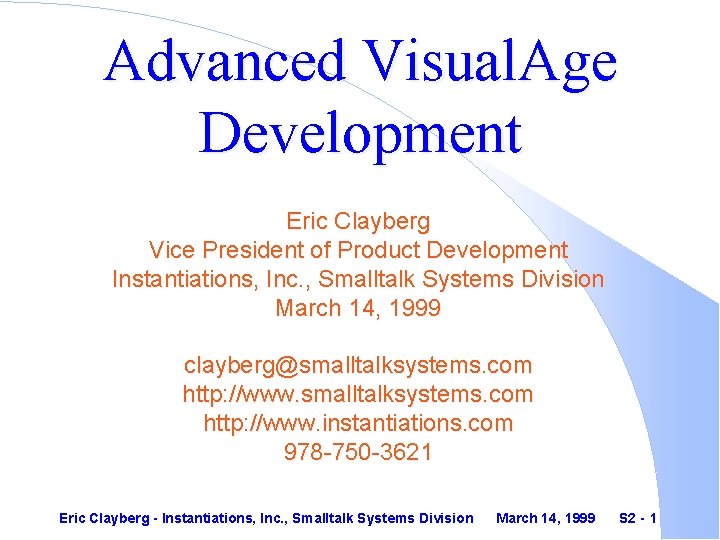Advanced Visual. Age Development Eric Clayberg Vice President of Product Development Instantiations, Inc. ,