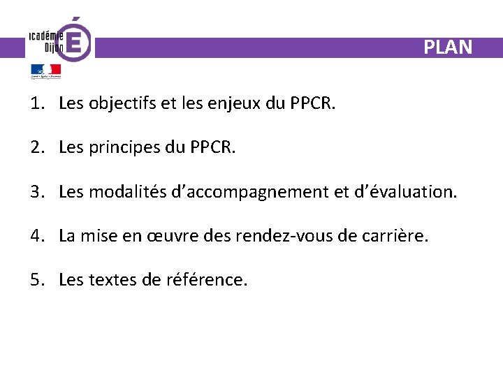 PLAN 1. Les objectifs et les enjeux du PPCR. 2. Les principes du PPCR.