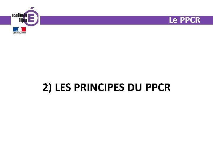 Le PPCR 2) LES PRINCIPES DU PPCR 