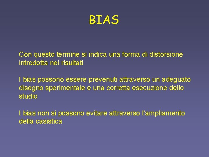 BIAS Con questo termine si indica una forma di distorsione introdotta nei risultati I