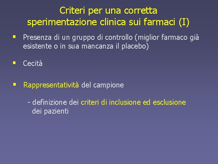 Criteri per una corretta sperimentazione clinica sui farmaci (I) § Presenza di un gruppo