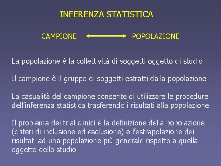 INFERENZA STATISTICA CAMPIONE POPOLAZIONE La popolazione è la collettività di soggetti oggetto di studio