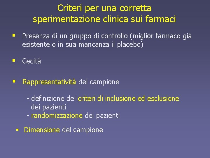 Criteri per una corretta sperimentazione clinica sui farmaci § Presenza di un gruppo di