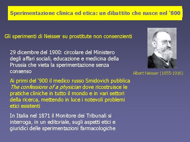 Sperimentazione clinica ed etica: un dibattito che nasce nel ‘ 800 Gli sperimenti di