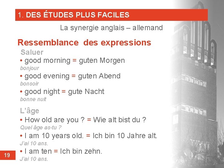 1. DES ÉTUDES PLUS FACILES La synergie anglais – allemand Ressemblance des expressions Saluer