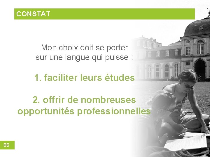 CONSTAT Mon choix doit se porter sur une langue qui puisse : 1. faciliter