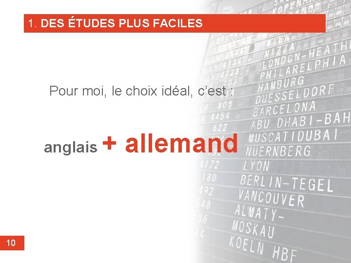 1. DES ÉTUDES PLUS FACILES Pour moi, le choix idéal, c’est : anglais 10