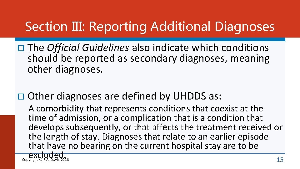 Section III: Reporting Additional Diagnoses The Official Guidelines also indicate which conditions should be