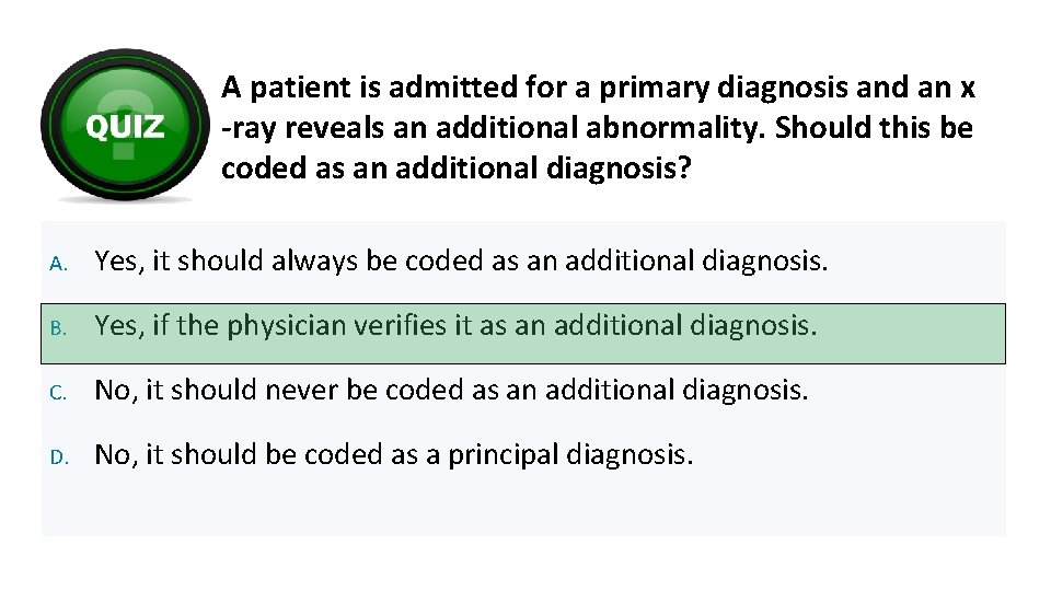 A patient is admitted for a primary diagnosis and an x -ray reveals an