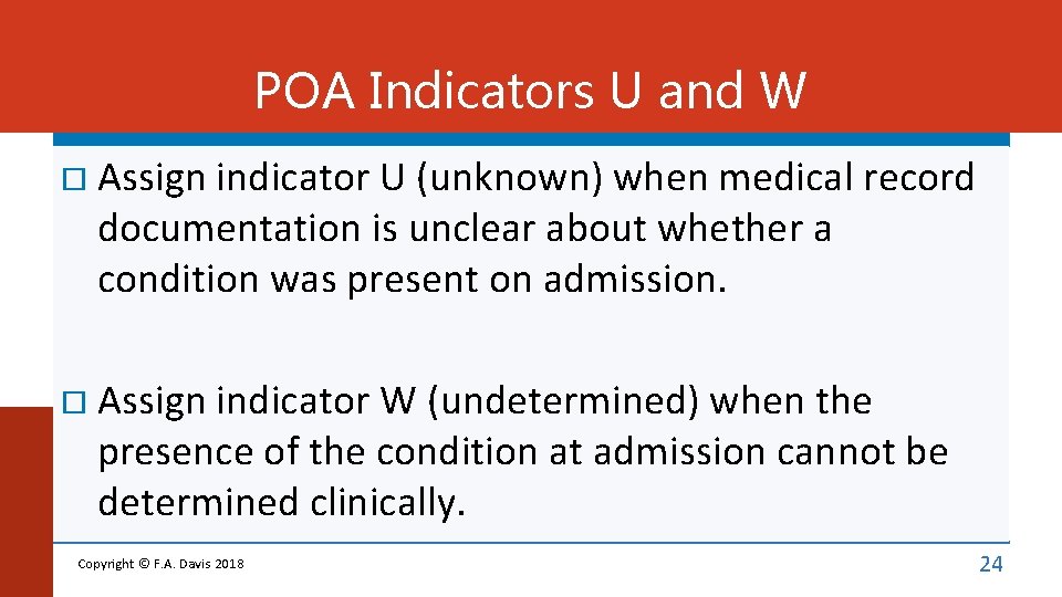 POA Indicators U and W Assign indicator U (unknown) when medical record documentation is