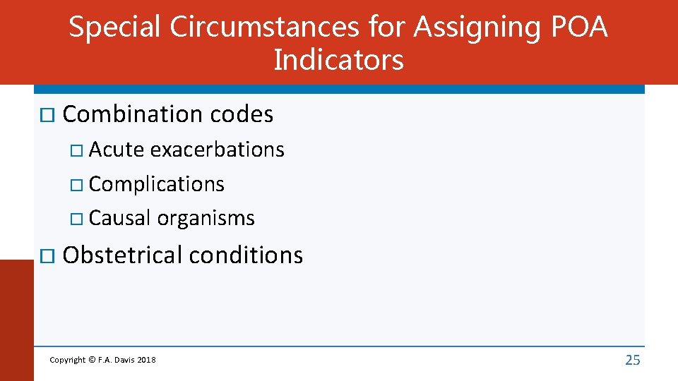 Special Circumstances for Assigning POA Indicators Combination codes Acute exacerbations Complications Causal organisms Obstetrical