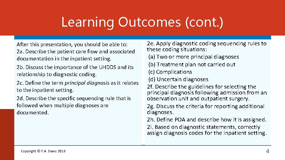 Learning Outcomes (cont. ) After this presentation, you should be able to: 2 a.