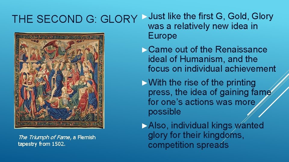 THE SECOND G: GLORY ►Just like the first G, Gold, Glory was a relatively