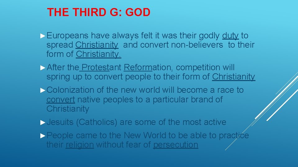 THE THIRD G: GOD ►Europeans have always felt it was their godly duty to