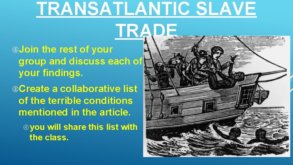 TRANSATLANTIC SLAVE TRADE Join the rest of your group and discuss each of your