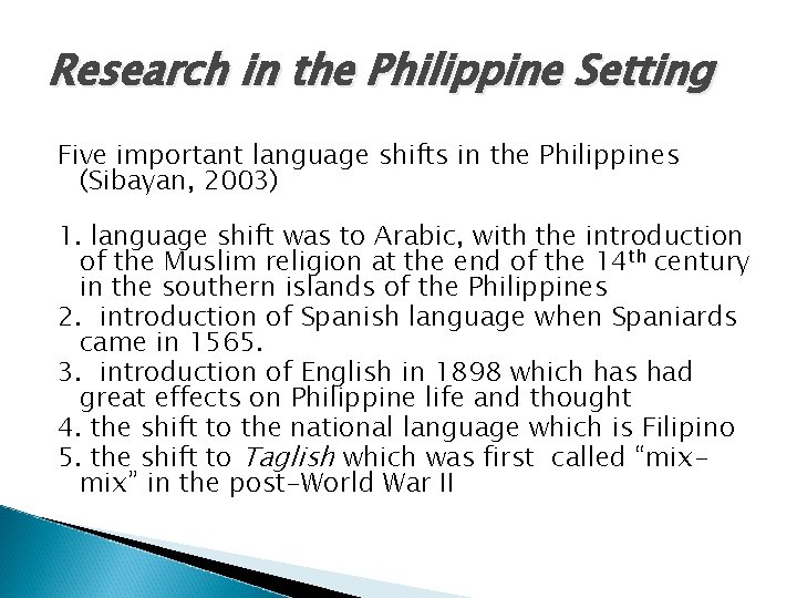 Research in the Philippine Setting Five important language shifts in the Philippines (Sibayan, 2003)