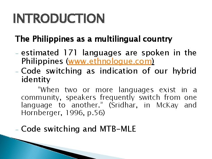 INTRODUCTION The Philippines as a multilingual country - estimated 171 languages are spoken in