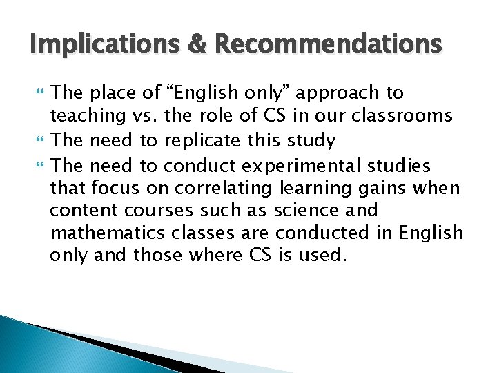 Implications & Recommendations The place of “English only” approach to teaching vs. the role