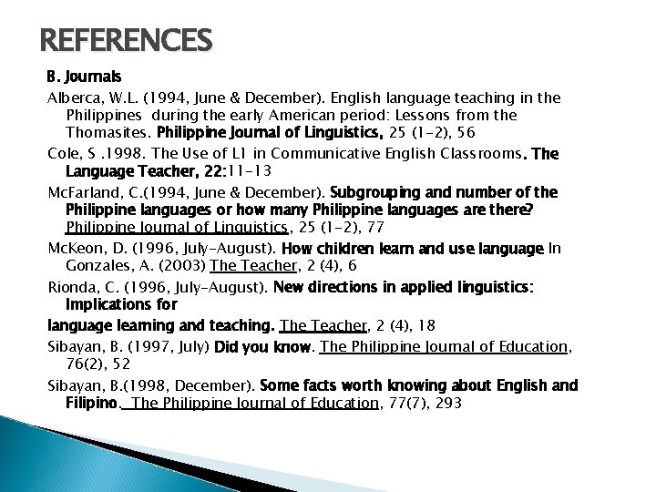 REFERENCES B. Journals Alberca, W. L. (1994, June & December). English language teaching in