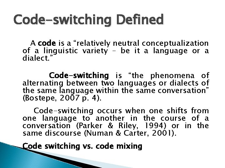 Code-switching Defined A code is a “relatively neutral conceptualization of a linguistic variety –