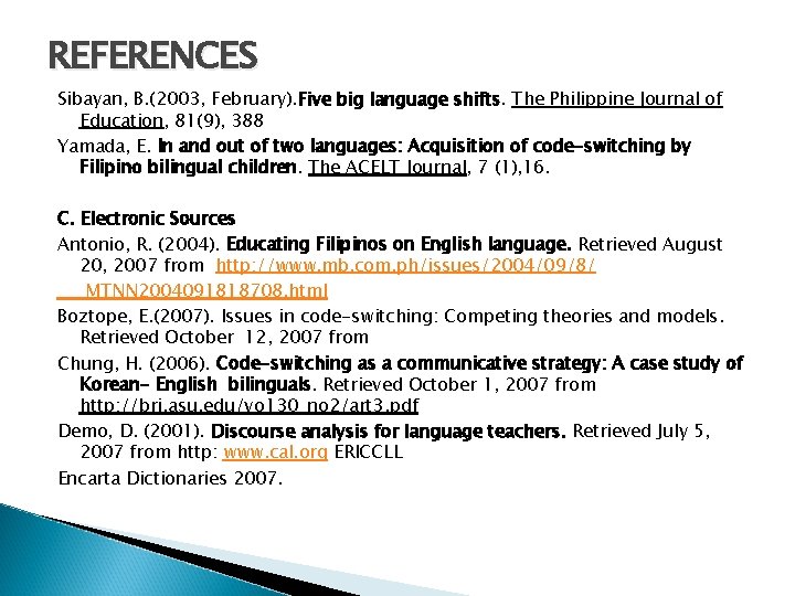 REFERENCES Sibayan, B. (2003, February). Five big language shifts. The Philippine Journal of Education,