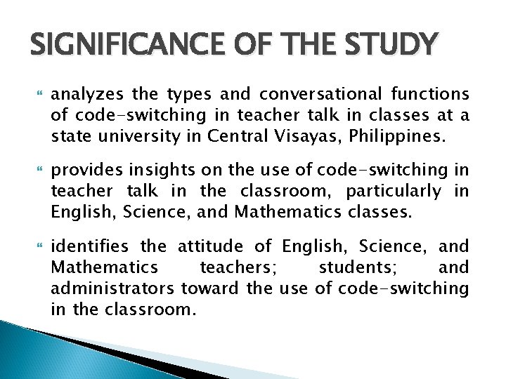 SIGNIFICANCE OF THE STUDY analyzes the types and conversational functions of code-switching in teacher