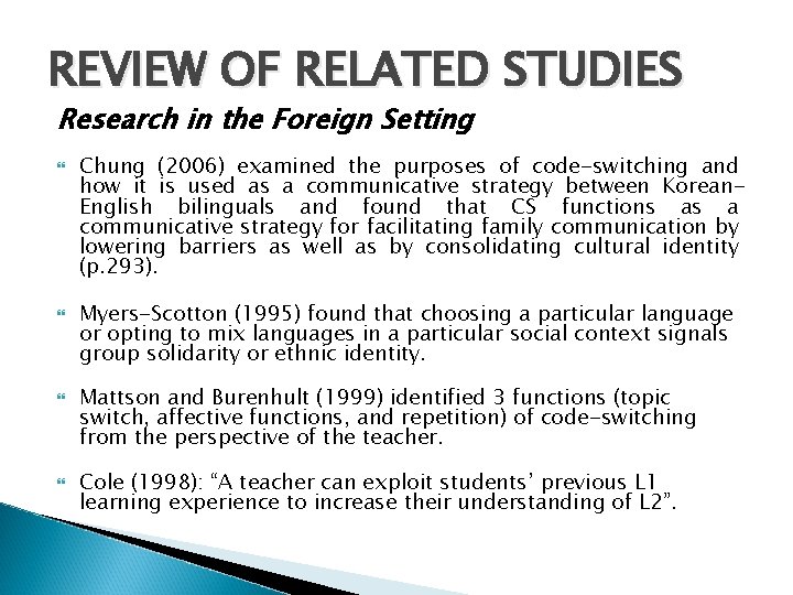 REVIEW OF RELATED STUDIES Research in the Foreign Setting Chung (2006) examined the purposes