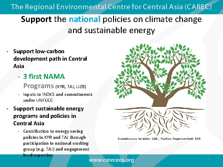 Support the national policies on climate change and sustainable energy - Support low-carbon development