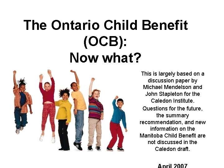 The Ontario Child Benefit (OCB): Now what? This is largely based on a discussion