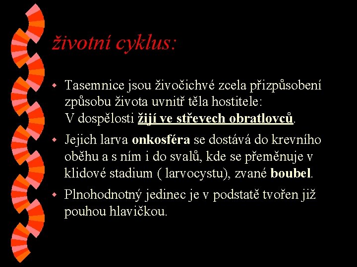 životní cyklus: w Tasemnice jsou živočichvé zcela přizpůsobení způsobu života uvnitř těla hostitele: V životní cyklus: w Tasemnice jsou živočichvé zcela přizpůsobení způsobu života uvnitř těla hostitele: V