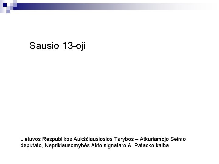 Sausio 13 oji Lietuvos Respublikos Aukščiausiosios Tarybos – Atkuriamojo Seimo deputato, Nepriklausomybės Akto signataro