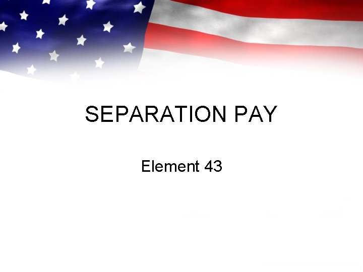 SEPARATION PAY Element 43 