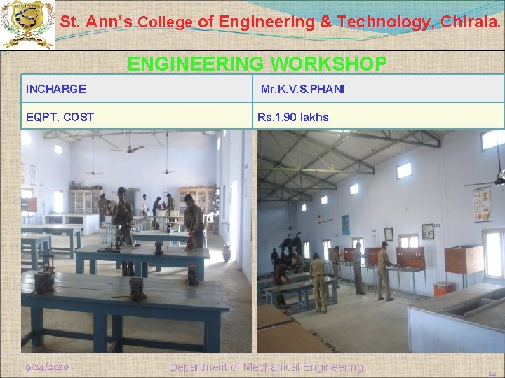 St. Ann’s College of Engineering & Technology, Chirala. ENGINEERING WORKSHOP INCHARGE Mr. K. V.