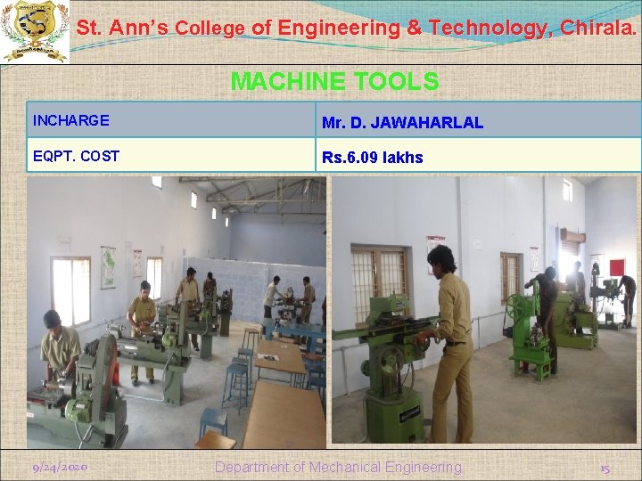 St. Ann’s College of Engineering & Technology, Chirala. MACHINE TOOLS INCHARGE Mr. D. JAWAHARLAL