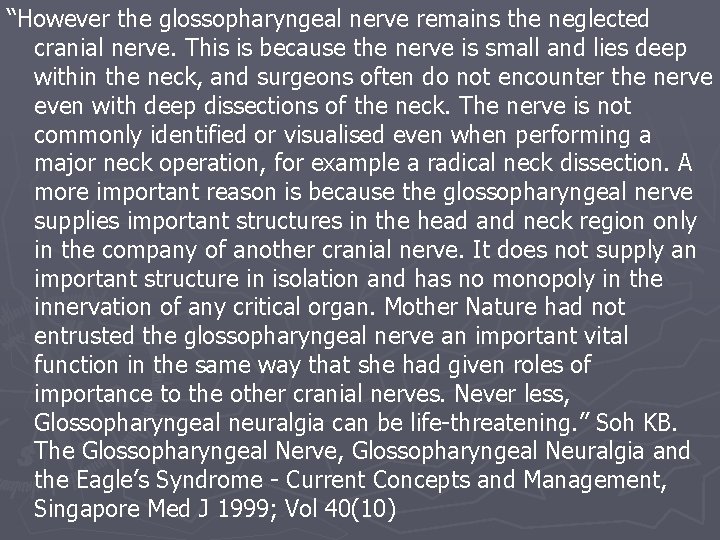 “However the glossopharyngeal nerve remains the neglected cranial nerve. This is because the nerve