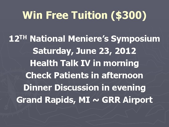 Win Free Tuition ($300) 12 TH National Meniere’s Symposium Saturday, June 23, 2012 Health
