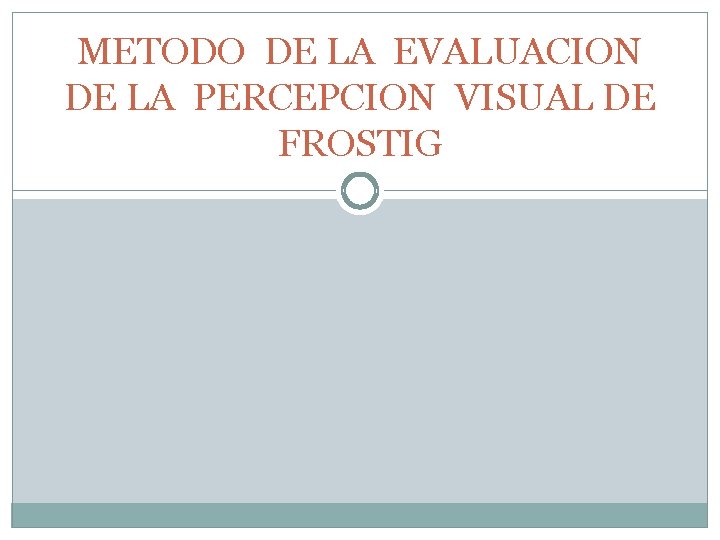 METODO DE LA EVALUACION DE LA PERCEPCION VISUAL DE FROSTIG 