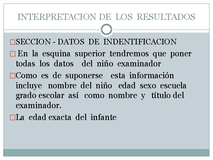 INTERPRETACION DE LOS RESULTADOS �SECCION - DATOS DE INDENTIFICACION � En la esquina superior
