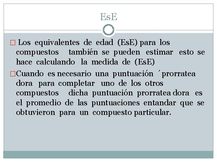 Es. E � Los equivalentes de edad (Es. E) para los compuestos también se