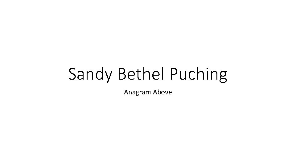 Sandy Bethel Puching Anagram Above 