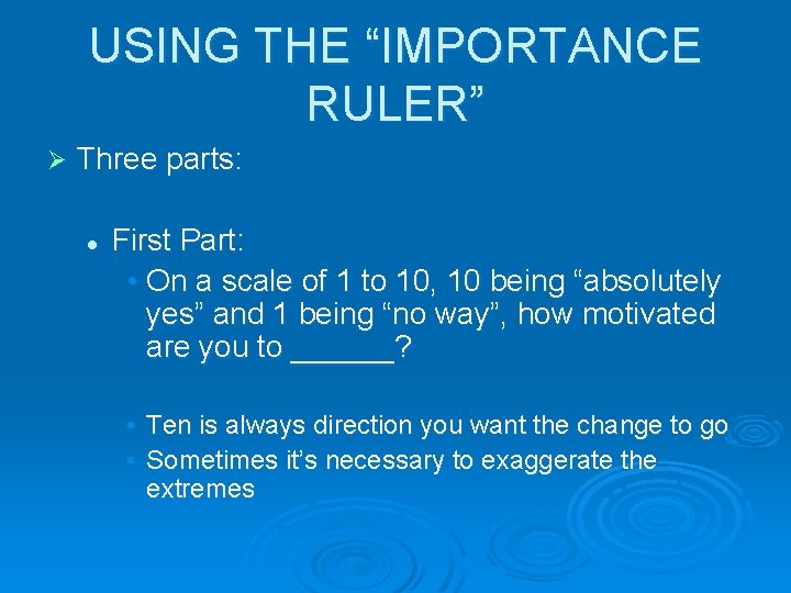 USING THE “IMPORTANCE RULER” Ø Three parts: l First Part: • On a scale