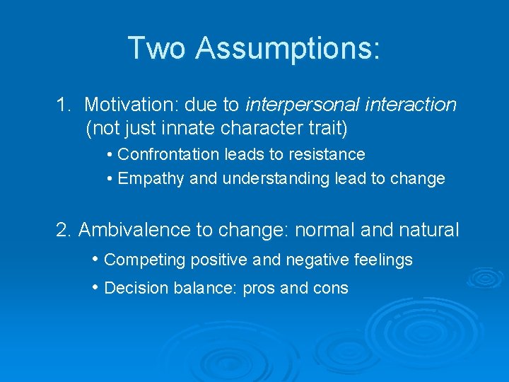 Two Assumptions: 1. Motivation: due to interpersonal interaction (not just innate character trait) •